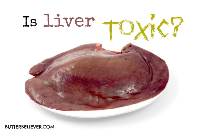 Is Liver Full of Toxins? - Butter Believer Supplements and liver toxicity